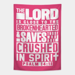 Psalm 34:18 The LORD Is Close To The Brokenhearted Tapestry