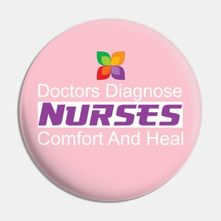 Nurses Comfort And Heal Doctors Diagnose Pin