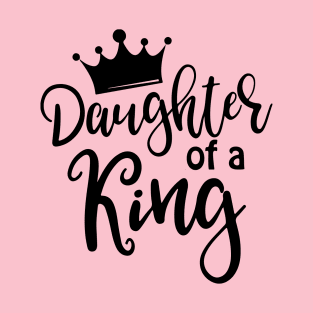 DAUGHTER OF A KING T-Shirt