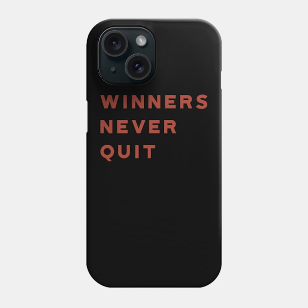 Winners Never Quit Phone Case by calebfaires