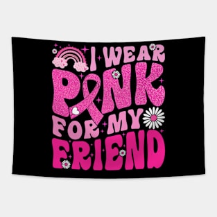 I Wear Pink For My Friend Breast Cancer Awareness Support Tapestry