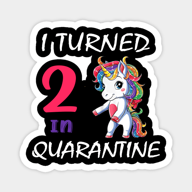 I Turned 2 in quarantine Cute Unicorn Magnet by Superdadlove