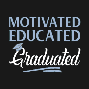 Motivated Educated Graduated Funny Graduation T-Shirt