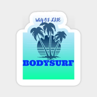 Bodysurf way of life Magnet