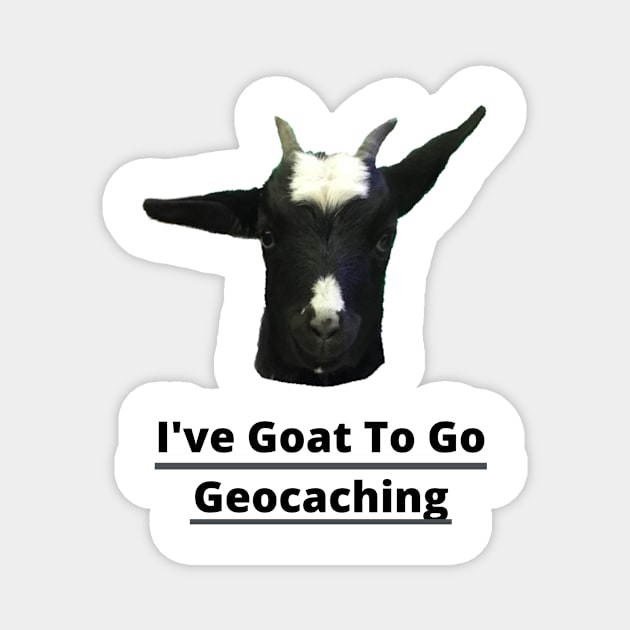 I've Goat To Go Geocaching Magnet by Geocache Adventures