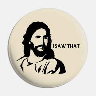 Jesus Saw It All Pin