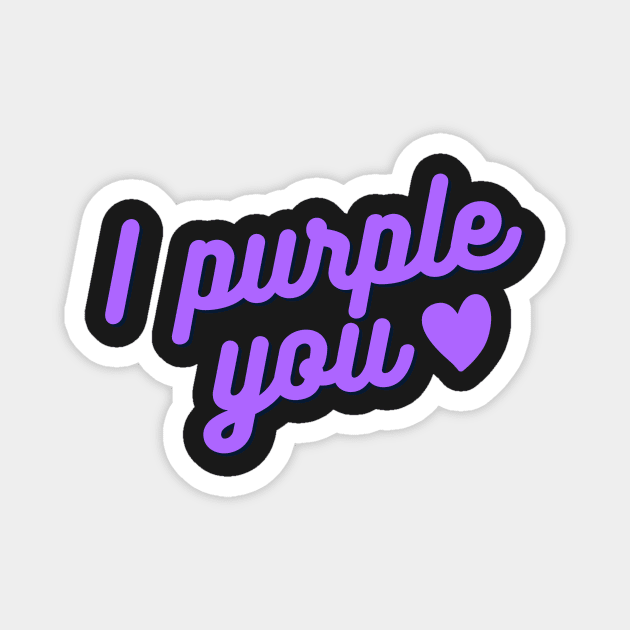 I purple you Magnet by Graphica01