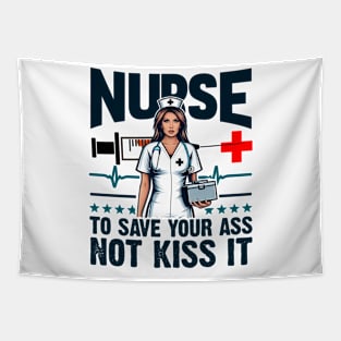 Nurse I'm here to save your ass not kiss it Tapestry
