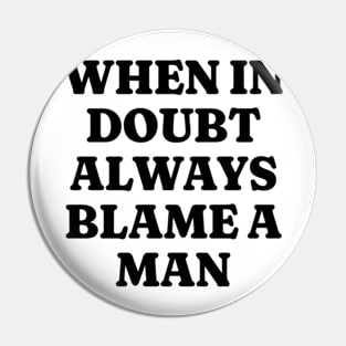 When In Doubt Always Blame A Man, Funny Y2K Tshirt, Funny Meme Shirt, Oddly Specific Shirt, 90s Aesthetic Vintage Shirt, Parody Shirt Pin