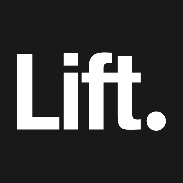 Lift. by TheAllGoodCompany