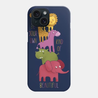 Be Your Own Kind Of Beautiful Phone Case