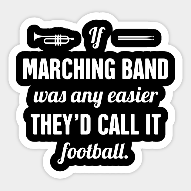 Funny Marching Band Quote Marching Band Sticker Teepublic