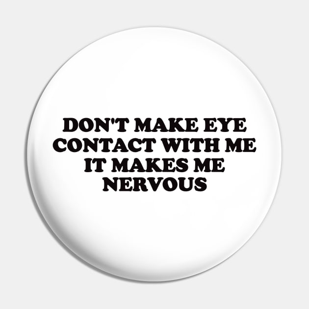 Don't Make Eye Contact With Me - Y2k Pin by Hamza Froug