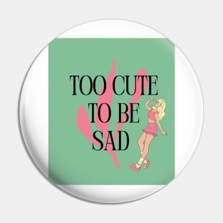 Too Cute to Be Sad - Blonde Pin