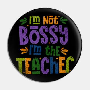 I Am Not Bossy I Am The Teacher Pin