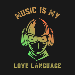 Music is my love language music lovers gift T-Shirt