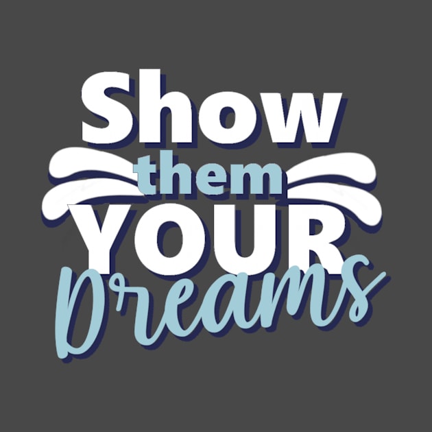 Motivational Quotes | Show them your Dreams by ThunderAzE