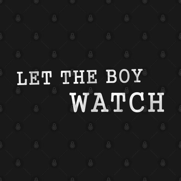 Let the Boy Watch d by karutees