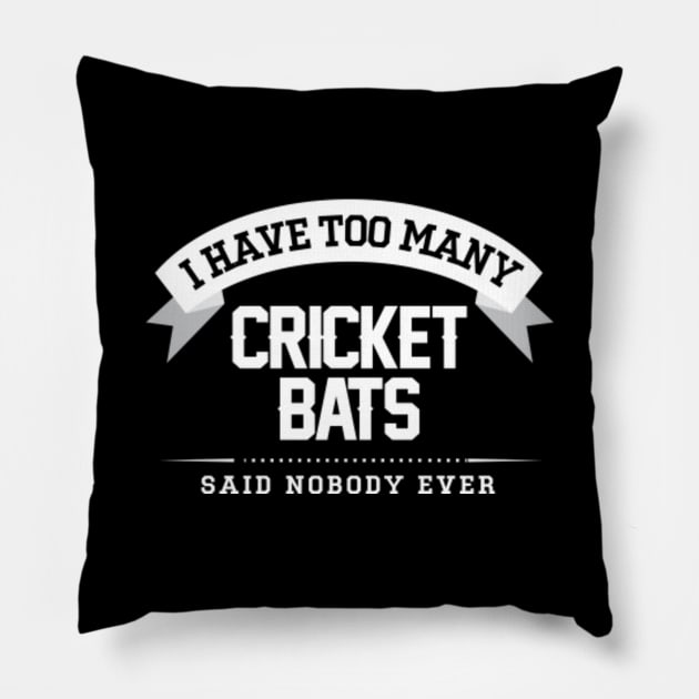 I Have Too Many Cricket Bats Said Nobody Ever Pillow by Rebus28