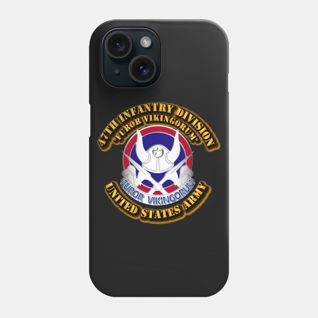 DUI - 47th Infantry Division Phone Case by twix123844