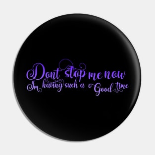 Don't Stop Me Now Pin