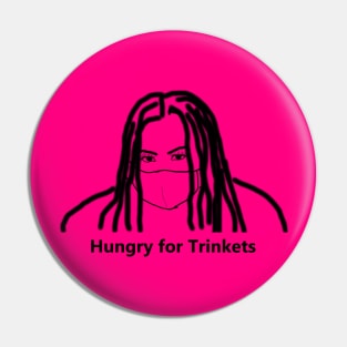 Hungry for Trinkets Pin