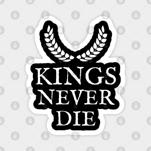 Kings Never Die Magnet by RIVEofficial