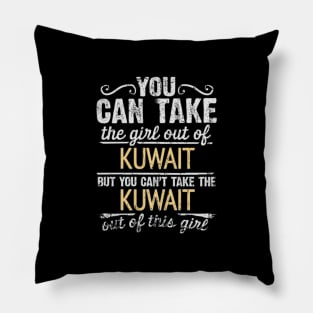 You Can Take The Girl Out Of Kuwait But You Cant Take The Kuwait Out Of The Girl Design - Gift for Kuwaiti With Kuwait Roots Pillow