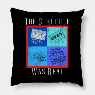 The Struggle Was Real (Cassettes) Pillow