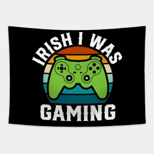 Irish I was Gaming - st Patrick's day Tapestry