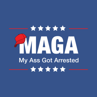 MAGA - My Ass Got Arrested T-Shirt