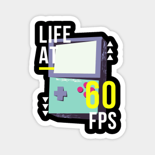 Life at 60 fps gaming Magnet