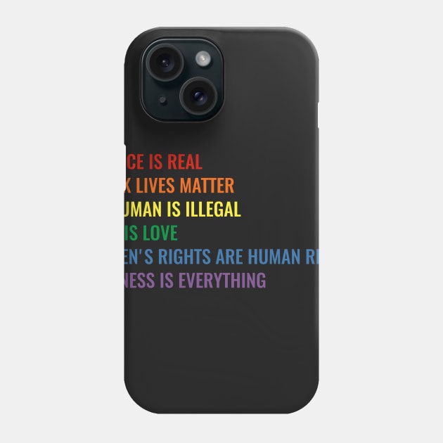 Science is real! Black lives matter! No human is illegal! Love is love! Women's rights are human rights! Kindness is everything! Shirt Phone Case by simbamerch