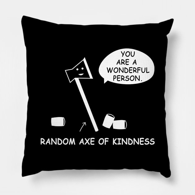 Random axe of kindness Pillow by aniza