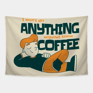 I won't do anything without some coffee Tapestry