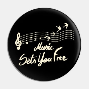 Music Sets You Free Musician and Music Lover Pin