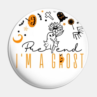 Pretend I'm a good old fashioned ghost, Halloween Pin