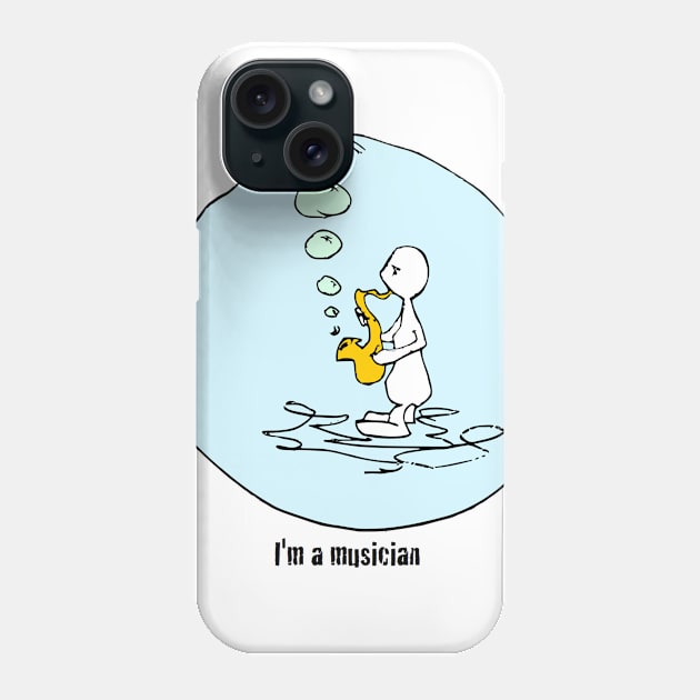 I'm a Musician Phone Case by Humoratologist