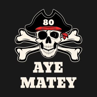 80th Birthday Pirate T-Shirt