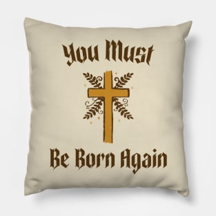 You must be born again funny design Pillow