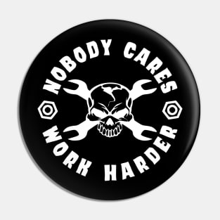 Nobody Cares, Work Harder Pin