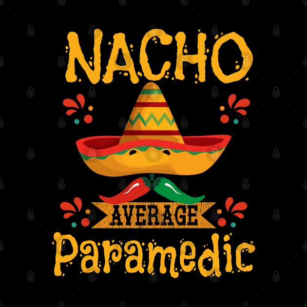Paramedic - Nacho Average Paramedic by Kudostees