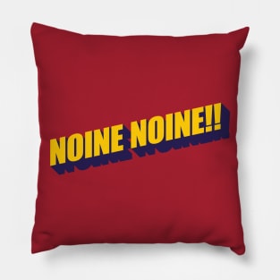 NOINE NOINE!! Pillow