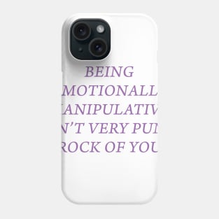 EMOTIONALLY MANIPULATIVE Phone Case