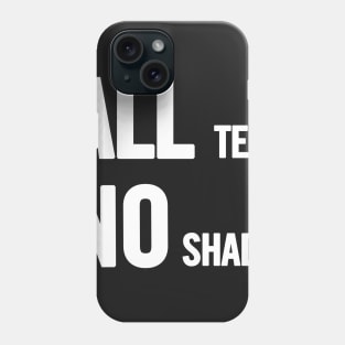 All Tea No Shade Phone Case