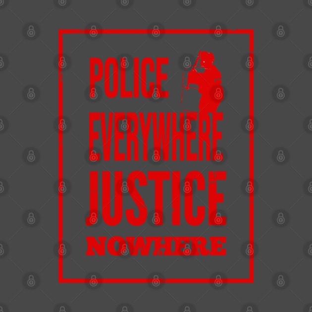 Police everywhere, justice nowhere by Blacklinesw9