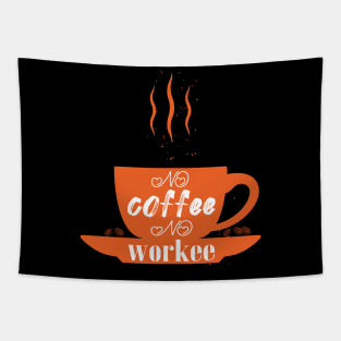 no coffee no workee Tapestry