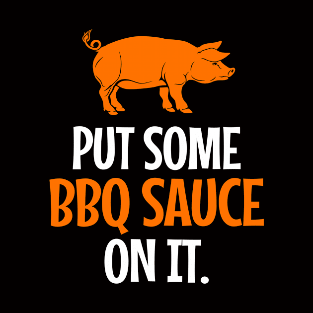 'Put Some BBQ Sauce In It' Funny Food Quote Gift by ourwackyhome