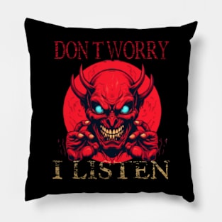 Don’t Worry I Listen Pillow