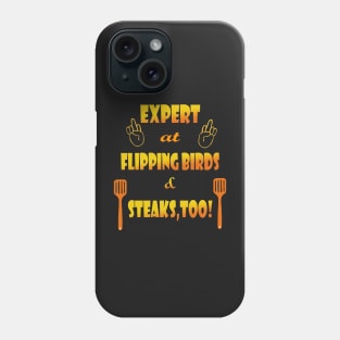 Expert at Flipping Birds and Steak Phone Case